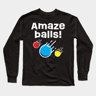 Amaze Balls! Long Sleeve T-Shirt